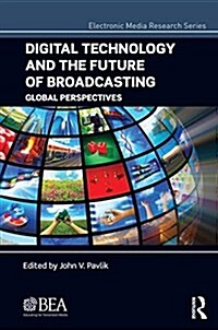 Digital Technology and the Future of Broadcasting : Global Perspectives (Hardcover)