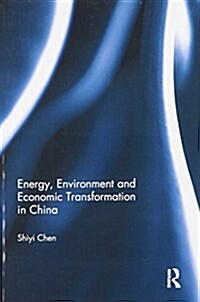 Energy, Environment and Economic Transformation in China (Paperback)