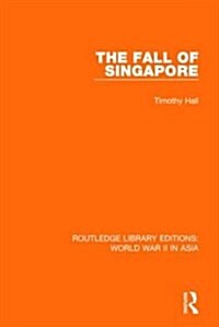 The Fall of Singapore 1942 (Hardcover)