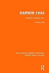 Darwin 1942 : Australias Darkest Hour (Hardcover)