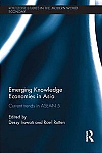 Emerging Knowledge Economies in Asia : Current Trends in ASEAN-5 (Paperback)