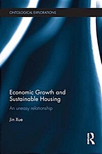 Economic Growth and Sustainable Housing : An Uneasy Relationship (Paperback)