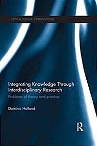 Integrating Knowledge Through Interdisciplinary Research : Problems of Theory and Practice (Paperback)