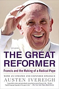 The Great Reformer: Francis and the Making of a Radical Pope (Paperback)