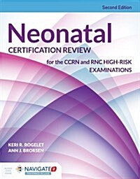 Neonatal Certification Review for the Ccrn and Rnc High-Risk Examinations (Paperback, 2, Revised)