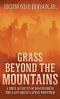 Grass Beyond the Mountains: Discovering the Last Great Cattle Frontier (Mass Market Paperback)