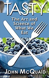 Tasty: The Art and Science of What We Eat (Hardcover)