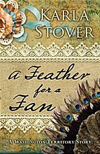 A Feather for a Fan: A Washington Territory Story (Paperback)