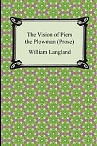 The Vision of Piers the Plowman (Prose) (Paperback)