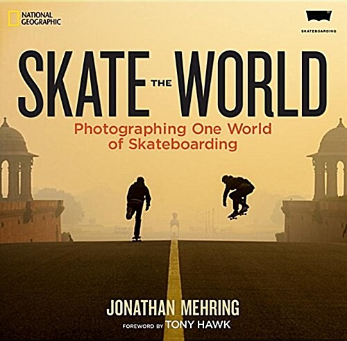Skate the World: Photographing One World of Skateboarding (Hardcover)