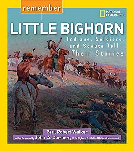 Remember Little Bighorn: Indians, Soldiers, and Scouts Tell Their Stories (Paperback)