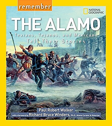 Remember the Alamo: Texians, Tejanos, and Mexicans Tell Their Stories (Paperback)