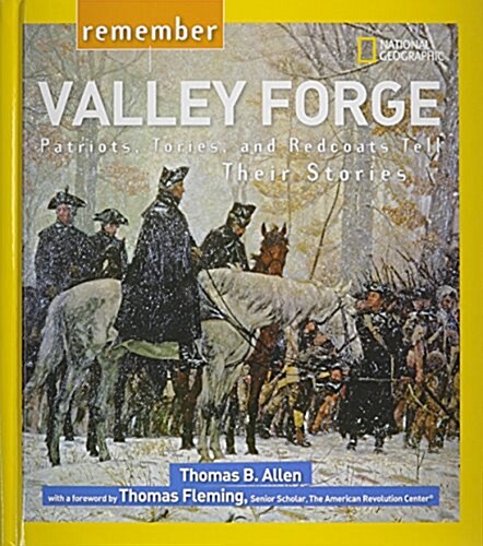 Remember Valley Forge: Patriots, Tories, and Redcoats Tell Their Stories (Library Binding)