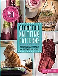 Geometric Knitting Patterns: A Sourcebook of Classic to Contemporary Designs: Includes Charts for 750 Decorative Motifs (Paperback)