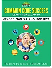 Common Core Success Grade 6 English Language Arts: Preparing Students for a Brilliant Future (Paperback)