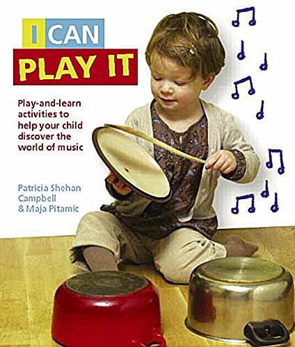 I Can Play It: Music Games and Activities to Help Your Child Learn (Paperback)