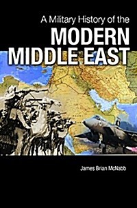 A Military History of the Modern Middle East (Hardcover)