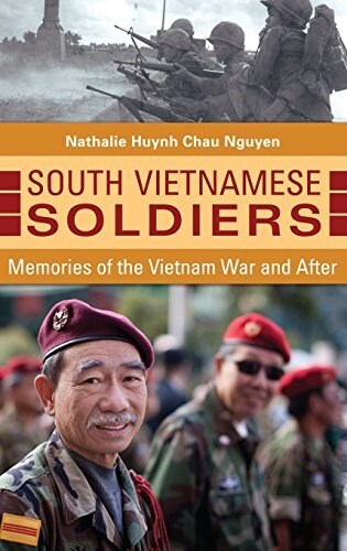 South Vietnamese Soldiers: Memories of the Vietnam War and After (Hardcover)