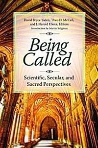 Being Called: Scientific, Secular, and Sacred Perspectives (Hardcover)