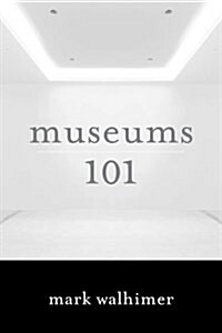 Museums 101 (Paperback)