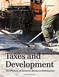 Taxes and Development: The Promise of Domestic Resource Mobilization (Paperback)