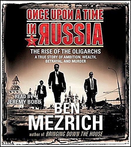Once Upon a Time in Russia: The Rise of the Oligarchs and the Greatest Wealth in History (Audio CD)
