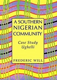 A Southern Nigerian Community: Case Study Ughelli (Paperback)