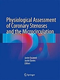 Physiological Assessment of Coronary Stenoses and the Microcirculation (Hardcover)