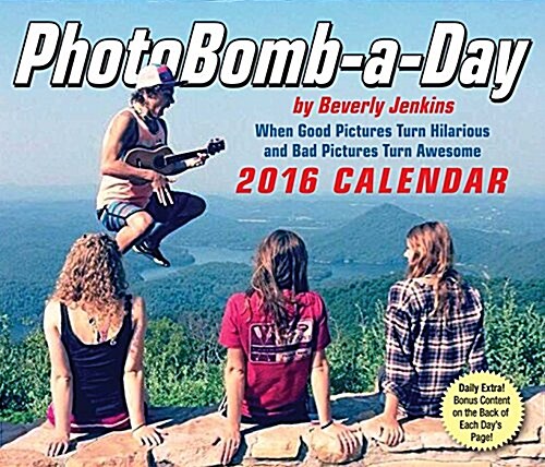 Photobomb-A-Day Calendar: When Good Pictures Turn Hilarious and Bad Pictures Turn Awesome (Daily, 2016)