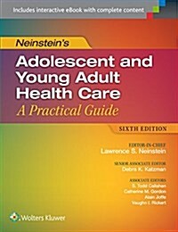 Neinsteins Adolescent and Young Adult Health Care: A Practical Guide (Hardcover, 6)