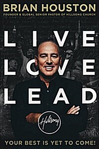 Live Love Lead: Your Best Is Yet to Come! (Hardcover)