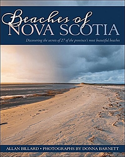 Beaches of Nova Scotia: Discovering the Secrets of Some of the Provinces Most Beautiful Beaches (Paperback)