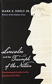 Lincoln and the Triumph of the Nation: Constitutional Conflict in the American Civil War (Paperback)