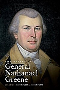 The Papers of General Nathanael Greene: Vol. I: December 1766 to December 1776 (Paperback)