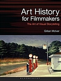 Art History for Filmmakers : The Art of Visual Storytelling (Paperback)