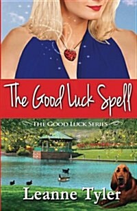 The Good Luck Spell: The Good Luck Series (Paperback)