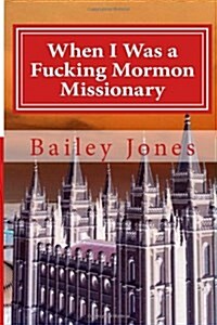 When I Was a Fucking Mormon Missionary (Paperback)