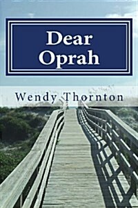 Dear Oprah: How I Beat Cancer and Learned to Love Daytime TV (Paperback)