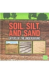 Soil, Silt, and Sand: Layers of the Underground (Hardcover)