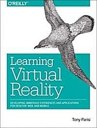 Learning Virtual Reality: Developing Immersive Experiences and Applications for Desktop, Web, and Mobile (Paperback)