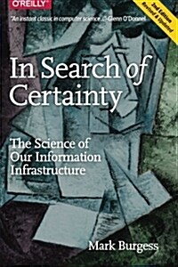 In Search of Certainty: The Science of Our Information Infrastructure (Paperback)