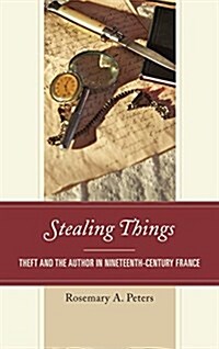 Stealing Things: Theft and the Author in Nineteenth-Century France (Paperback)