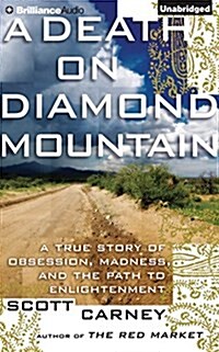 A Death on Diamond Mountain: A True Story of Obsession, Madness, and the Path to Enlightenment (Audio CD)