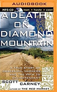 A Death on Diamond Mountain: A True Story of Obsession, Madness, and the Path to Enlightenment (MP3 CD)