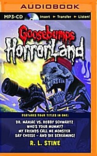 Goosebumps Horrorland Boxed Set #2: Dr. Maniac vs. Robby Schwartz, Whos Your Mummy?, My Friends Call Me Monster, Say Cheese - And Die Screaming! (MP3 CD)