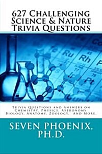 627 Challenging Science & Nature Trivia Questions (Paperback)