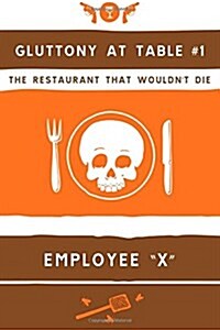 Gluttony at Table #1: The Restaurant That Wouldnt Die (Paperback)