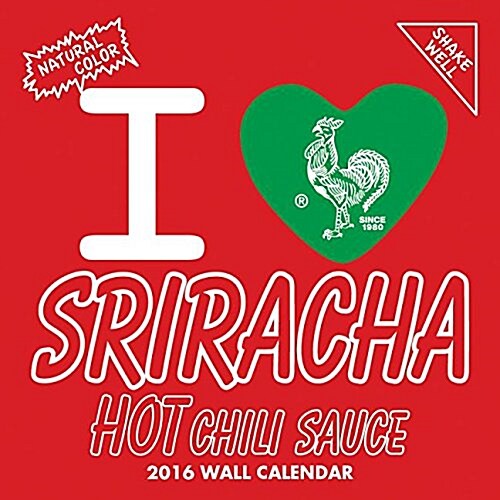 I Love Sriracha (Wall, 2016)