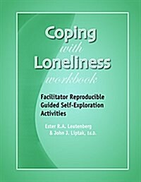 Coping with Loneliness Workbook: Facilitator Reproducible Guided Self-Exploration Activities (Spiral)