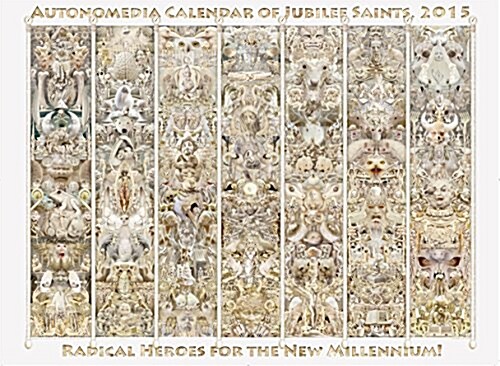 2015 Autonomedia Calendar of Jubilee Saints: Radical Heroes for the New Millennium (Wall)